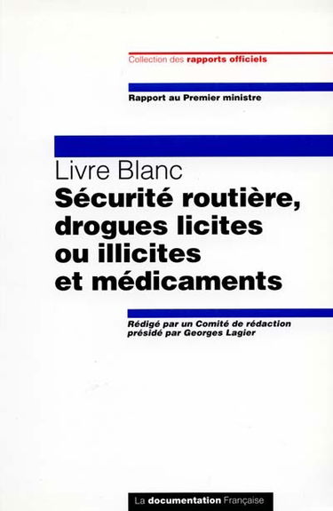 Livre blanc Sécurité routière, drogues licites ou illicites et médicaments : rapport au Premier ministre