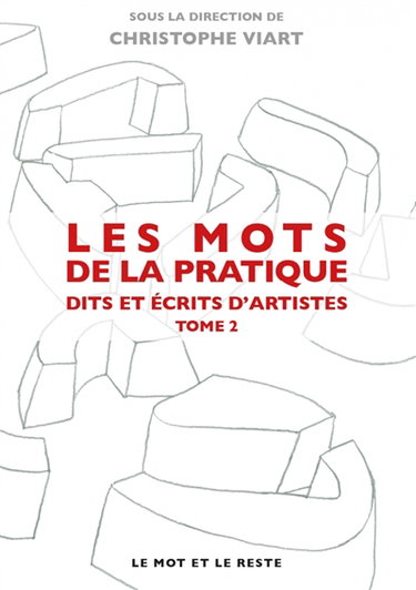 Couverture de Les mots de la pratique : dits et écrits d'artistes. Vol. 2