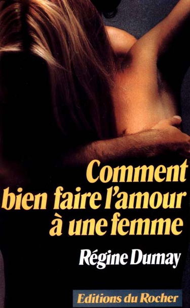 Comment bien faire l'amour à une femme