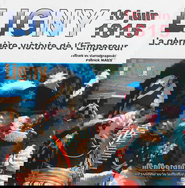 Ligny-16 juin 1815 : la dernière victoire de l'Empereur : à la découverte du musée et du champ de bataille