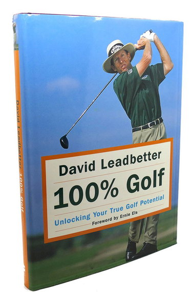 Couverture de David Leadbetter 100% Golf: Unlocking Your True Golf Potential
