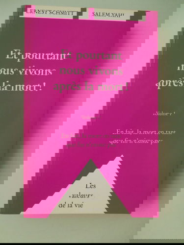Et pourtant nous vivons après la mort !. Vol. 1. En fait, la mort en tant que fin n'existe pas