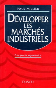 Développer les marchés industriels : principes de segmentation
