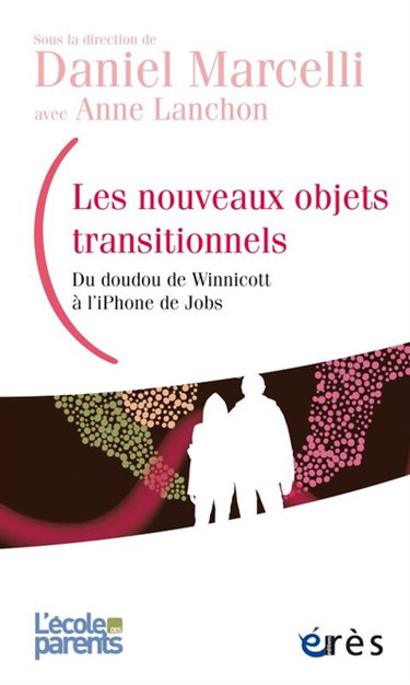 Couverture de Les nouveaux objets transitionnels : du doudou de Winnicott à l'iPhone de Jobs