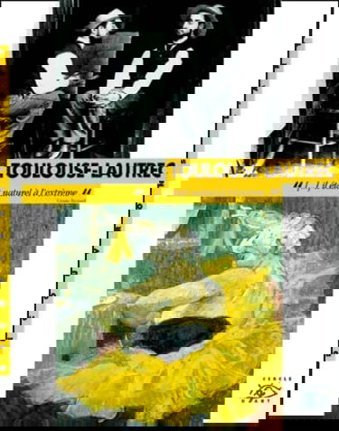 Toulouse-Lautrec : 1864-1901