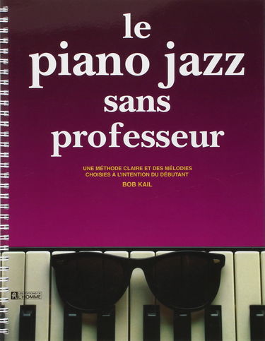 Le piano jazz sans professeur : une méthode claire et des mélodies choisies à l'intention du débutant
