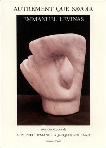 Autrement que savoir : Emmanuel Levinas