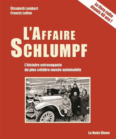 L'affaire Schlumpf : les secrets du plus fabuleux musée automobile du monde