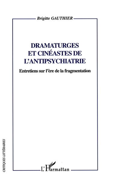 Dramaturges et cinéastes de l'antipsychiatrie : entretiens sur l'ère de la fragmentation