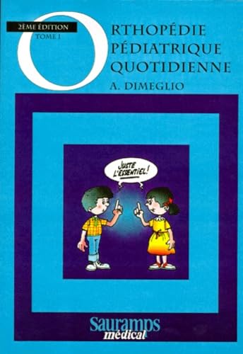 Orthopédie pédiatrique quotidienne. Vol. 1