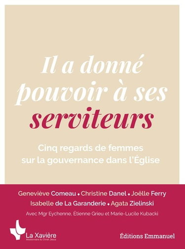 Couverture de Il a donné pouvoir à ses serviteurs : cinq regards de femmes sur la gouvernance dans l'Eglise