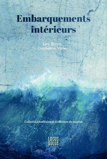 Embarquements intérieurs : lire, écrire, combattre, vivre