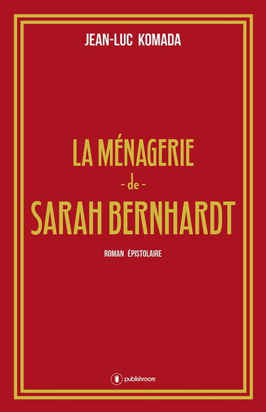 La ménagerie de Sarah Bernhardt