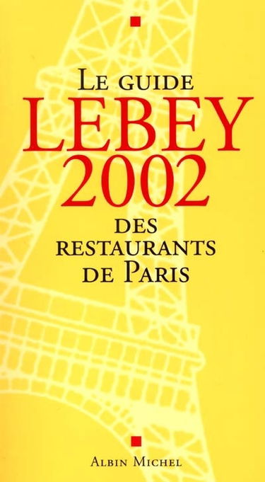 Le guide Lebey 2002 des restaurants de Paris