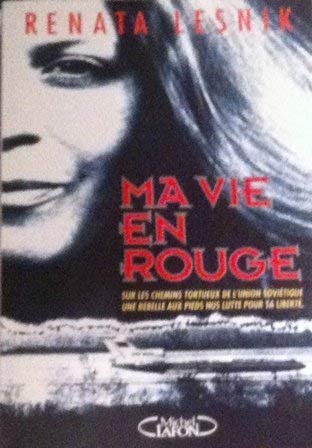 Ma vie en rouge : sur les chemins tortueux de l'Union soviétique, une rebelle aux pieds nus lutte pour sa liberté