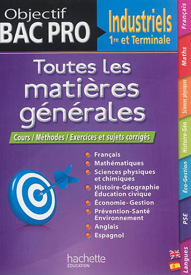 Toutes les matières générales 1re et terminale bac pro industriels : cours, méthodes, exercices et sujets corrigés
