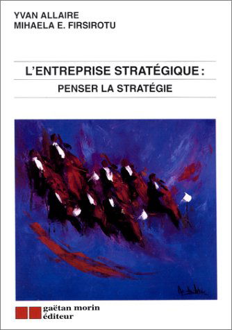 L'Entreprise Stratégique : penser la stratégie