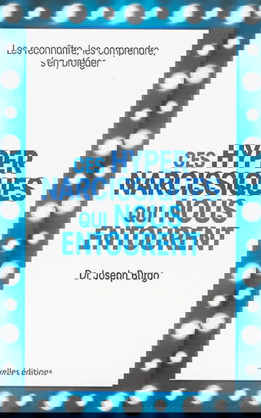 Ces hyper-narcissiques qui nous entourent : les reconnaître, les comprendre, s'en protéger