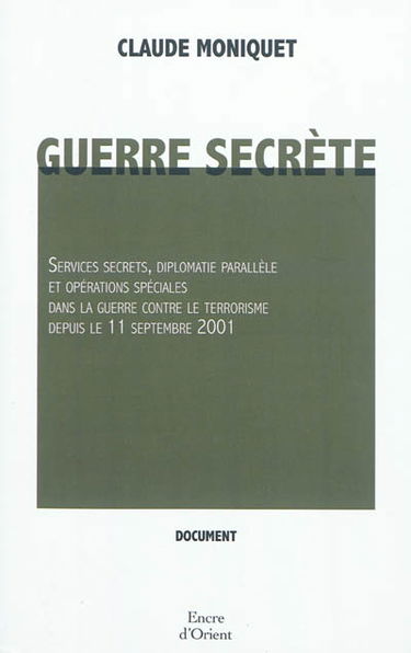 Guerre secrète : services secrets, diplomatie parallèle et opérations spéciales dans la guerre contre le terrorisme depuis le 11 septembre 2011