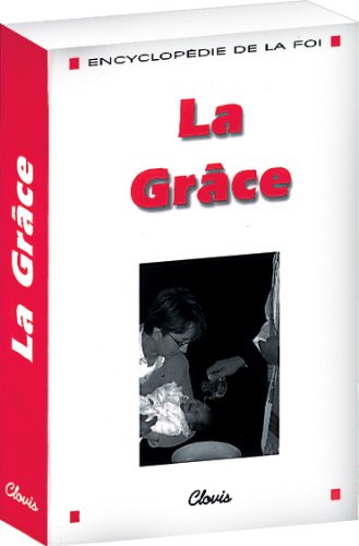 La Grace (Encyclopédie de la Foi)