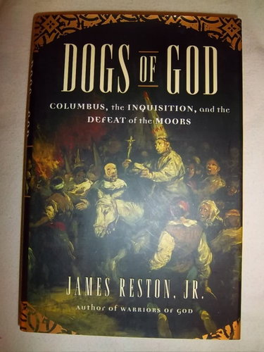 Couverture de The Dogs Of God: Columbus, The Inquisition, And The Defeat Of The Moors