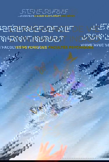 L'expérience de vie d'un enfant indigo - Vivre avec ses facultés psychiques