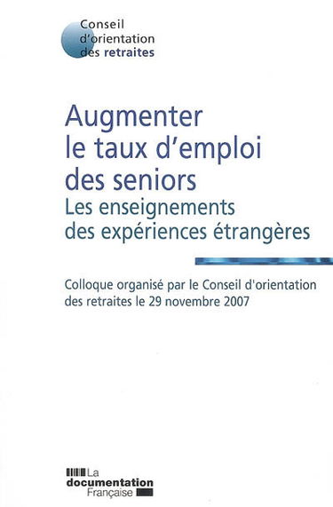 Augmenter le taux d'emploi des seniors : les enseignements des expériences étrangères