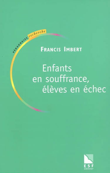 Enfants en souffrance, élèves en échec : ouvrir des chemins