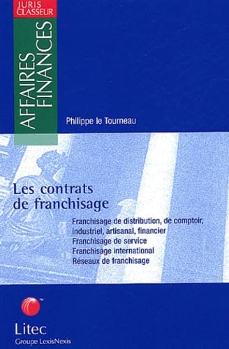 Les contrats de franchisage : Franchisage de distribution, de comptoir, industriel, artisanal, financier, Franchisage de service, Franchisage international, Réseaux de franchisage