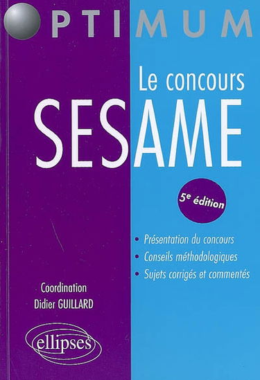 Le concours Sesame : présentation du concours, conseils méthodologiques, sujets corrigés et commentés