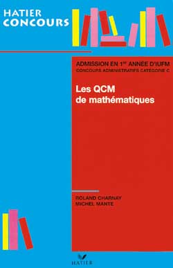 Préparation aux QCM de mathématiques d'entrée à l'IUFM et aux concours administratifs de la catégorie C