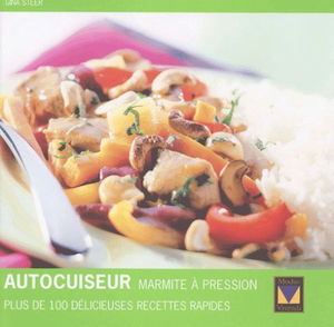Autocuiseur (Marmite A Pression). Plus De 100 Delicieuses Recettes Rapides