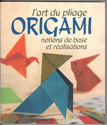 L'Art du Pliage : Origami. Notion de Base et Realisations