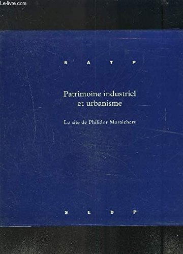 RATP- PATRIMOINE INDUSTRIEL ET URBANISME- LE SITE DE PHILIDOR-MARAICHERS- 2 ouvrages: LA RECOMPOSITION DU QUARTIER- L EMPREINTE DU TRANSPORT PUBLIC