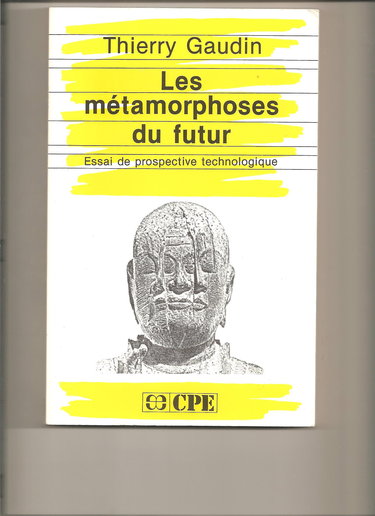 Les Métamorphoses du futur : essai de prospective technologique