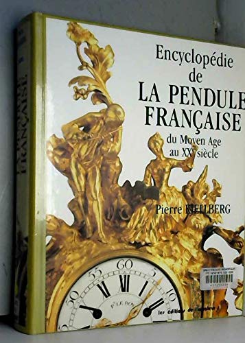 Encyclopédie de la pendule française du Moyen Age au XXe siècle