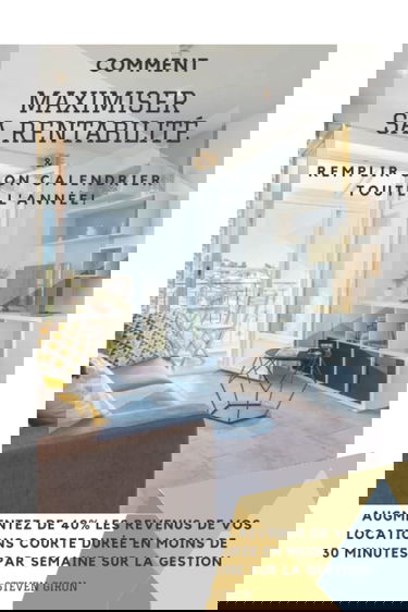 Comment maximiser sa rentabilité & remplir son calendrier toute l'année sans se créer un second job: Découvrez comment augmenter jusqu'à 40% les ... moins de 30min par semaine sur la gestion