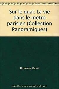 Panoramiques. Sur le quai : la vie dans le métro parisien