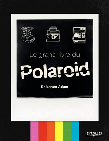 Le grand livre du Polaroid