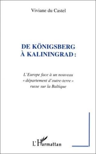 De Königsberg à Kaliningrad : l'Europe face à un nouveau département d'outre-terre russe sur la Baltique