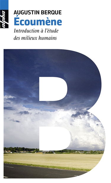 Ecoumène : introduction à l'étude des milieux humains