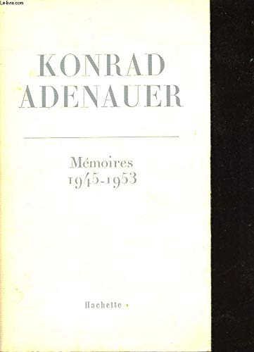 KONRAD ADENAUER MEMOIRES 1945-1953