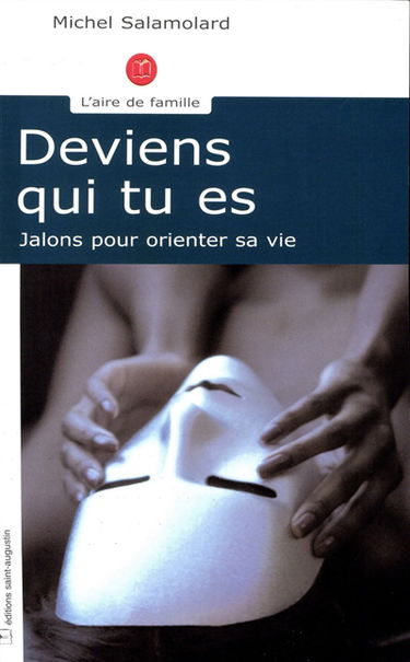 Deviens qui tu es : jalons pour orienter sa vie