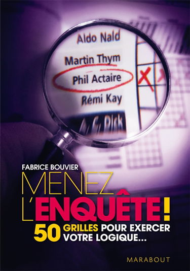 Menez l'enquête ! : 50 grilles pour exercer votre logique...