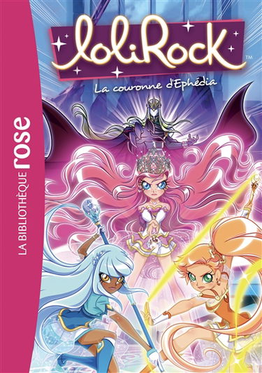 Lolirock. Vol. 19. La couronne d'Ephédia