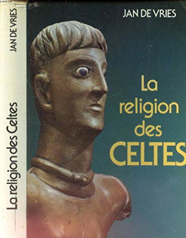 La Religion des Celtes (Bibliothèque historique)