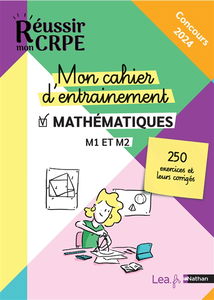 Mon cahier d'entraînement mathématiques : M1 et M2, 250 exercices et leurs corrigés : écrit 2023 et 2024