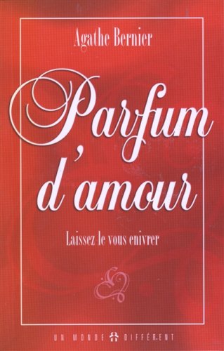 Parfum D'Amour : Laissez Le Vous Ennivrer