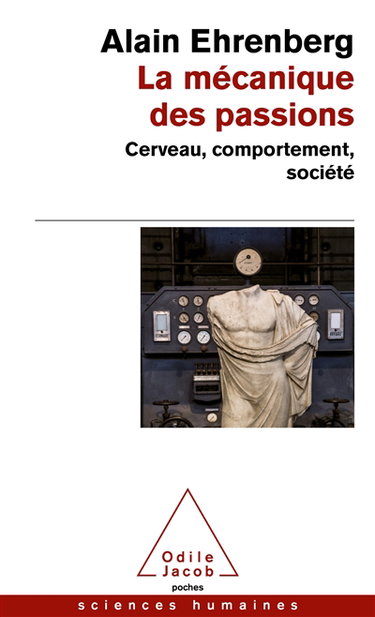 Couverture de La mécanique des passions : cerveau, comportement, société