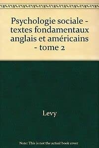 Psychologie sociale, tome 2 : textes fondamentaux anglais et américains